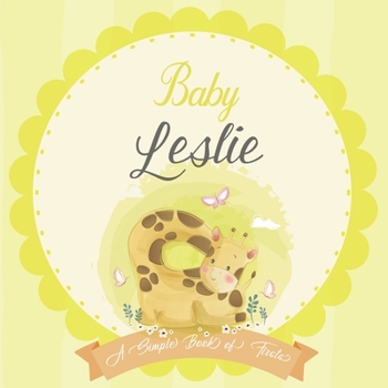 Paperback Baby Leslie A Simple Book of Firsts: A Baby Book and the Perfect Keepsake Gift for All Your Precious First Year Memories and Milestones Book