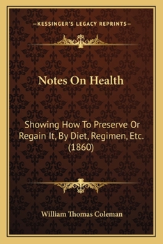 Paperback Notes On Health: Showing How To Preserve Or Regain It, By Diet, Regimen, Etc. (1860) Book
