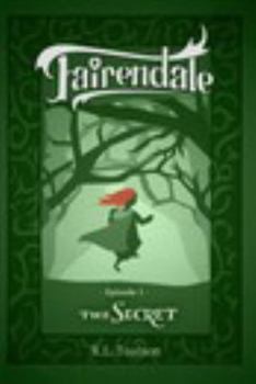 The Secret: Episode 1 - Book #1 of the Fairendale