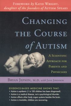 Paperback Changing the Course of Autism: A Scientific Approach for Parents and Physicians Book