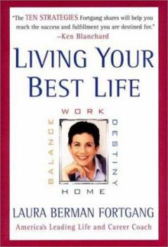 Hardcover Living Your Best Life: Work, Home, Balance, Destiny: Ten Strategies for Getting from Where You Are to Where You're Meant to Be Book