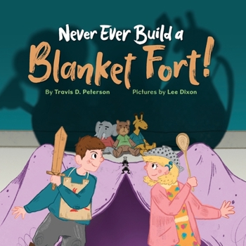 Paperback Never Ever Build a Blanket Fort!: Finding Courage in the Armor of God Book