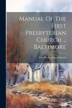 Paperback Manual Of The First Presbyterian Church ... Baltimore Book