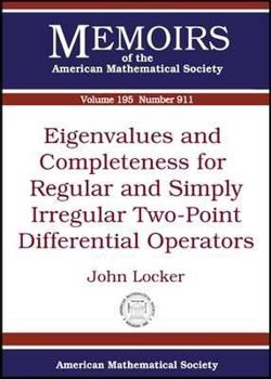 Paperback Eigenvalues and Completeness for Regular and Simply Irregular Two-point Differential Operators (Memoirs of the American Mathematical Society) Book