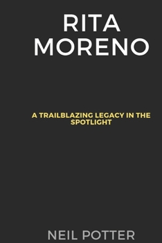 Paperback Rita Moreno: A Trailblazing Legacy in the Spotlight Book