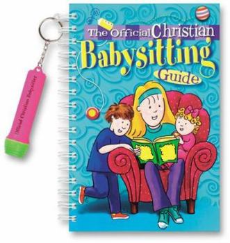 Spiral-bound The Official Christian Babysitting Guide [With Flashlight Key Chain] Book
