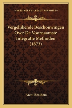 Paperback Vergelijkende Beschouwingen Over De Voornaamste Integratie Methoden (1873) [Dutch] Book