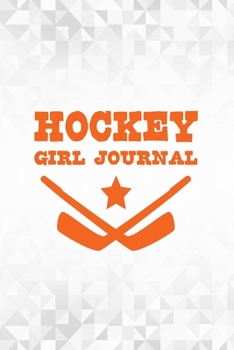 Hockey Girl Journal: Orange 6x9 Inches Blank Lined Notebook to Write In