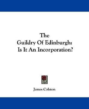 Paperback The Guildry Of Edinburgh: Is It An Incorporation? Book