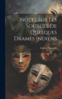 Hardcover Notes sur les sources de quelques drames indiens [French] Book