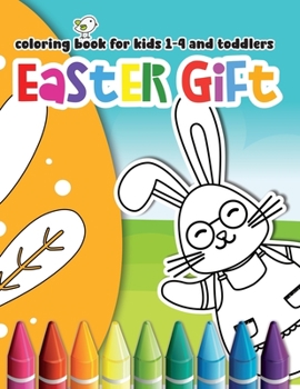 Paperback Easter Gift Coloring Book for Kids 1-4 and Toddlers: Easy Coloring for Preschoolers / Easter Egg Workbook / Basket Stuffer Activity Book