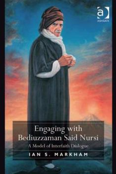 Hardcover Engaging with Bediuzzaman Said Nursi: A Model of Interfaith Dialogue Book