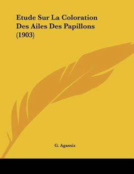 Paperback Etude Sur La Coloration Des Ailes Des Papillons (1903) [French] Book