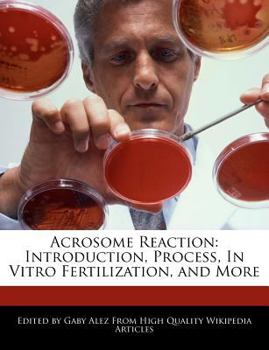 Paperback Acrosome Reaction: Introduction, Process, in Vitro Fertilization, and More Book