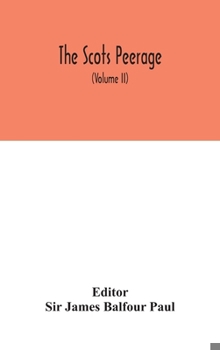 Hardcover The Scots peerage: founded on Wood's ed. of Sir Robert Douglas's Peerage of Scotland; containing an historical and genealogical account o Book