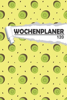 Wochenplaner Kiwi Obst: Eleganter Terminplaner I DIN A5 I 120 Seiten I Undatiert I Wochenkalender I Organizer f�r Schule, Uni und B�ro