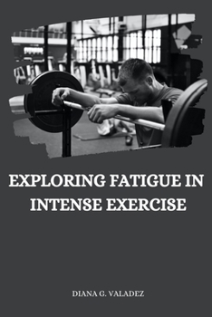 Paperback Exploring Fatigue in Intense Exercise Book