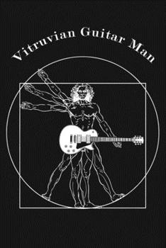 Paperback Vitruvian Guitar Man: Musical Art, Journal Notebook, 6 x 9 Inches,120 Lined Writing Pages, Matte Finish Book