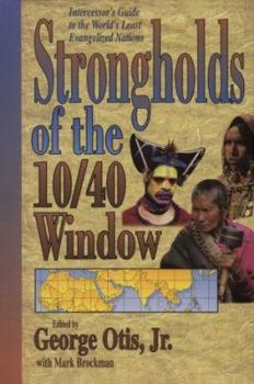 Paperback Strongholds of the 10/40 Window: Intercessor's Guide to the World's Least Evangelized Nations Book