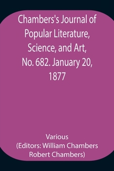 Paperback Chambers's Journal of Popular Literature, Science, and Art, No. 682. January 20, 1877. Book