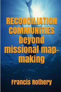 Paperback Reconciliation Communities: beyond missional map-making Book
