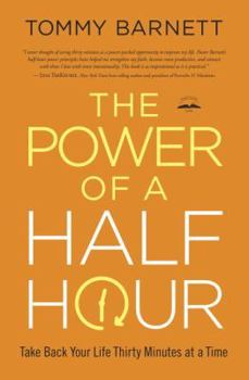 Hardcover The Power of a Half Hour: Take Back Your Life Thirty Minutes at a Time Book