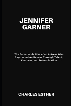 Jennifer Garner: The Remarkable Rise of an Actress Who Captivated Audiences Through Talent, Kindness, and Determination