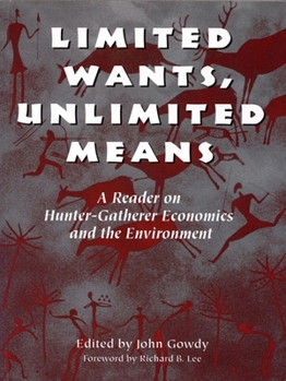 Paperback Limited Wants, Unlimited Means: A Reader on Hunter-Gatherer Economics and the Environment Book