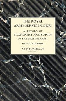 Paperback ROYAL ARMY SERVICE CORPS. A HISTORY OF TRANSPORT AND SUPPLY IN THE BRITISH ARMY Volume One Book