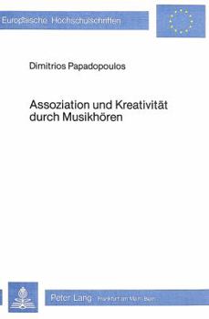 Assoziation Und Kreativitaet Durch Musikhoeren: Vergleichende Untersuchungen Zwischen Jugendlichen Aus Fuenf Unterschiedlichen Sozialen Und Ethnologis