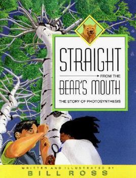 Hardcover Straight from the Bear's Mouth: The Story of Photosynthesis Book