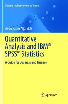 Paperback Quantitative Analysis and Ibm(r) Spss(r) Statistics: A Guide for Business and Finance Book