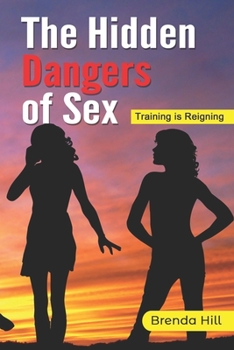 Paperback The Hidden Dangers Of Sex: Training is Reigning Book