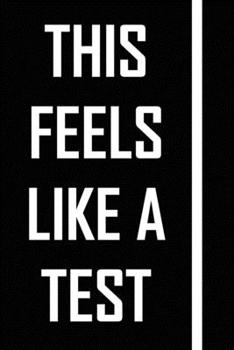 Paperback This Feels Like A Test (NoteBook): A Tool For your to Save Your Big Ideas, and Make Sure Those Crazy Thoughts Become Reality! ( Black Cover) Book