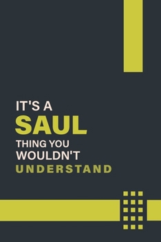 IT'S A SAUL THING YOU WOULDN'T UNDERSTAND: Lined Notebook / Journal Gift, 6x9, Soft Cover, 120 Pages, Glossy Finish