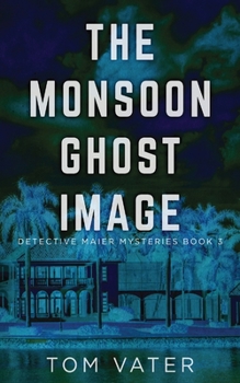 The Monsoon Ghost Image - Book #3 of the Detective Maier Mystery