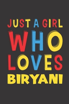 Paperback Just A Girl Who Loves Biryani: Biryani Lovers Girl Women Funny Gifts Lined Journal Notebook 6x9 120 Pages Book