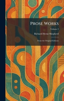 Prose Works: From the Original Editions