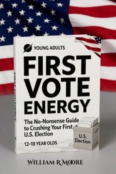 Paperback First vote energy: The No-Nonsense Guide to Crushing Your First U.S. Election . Book