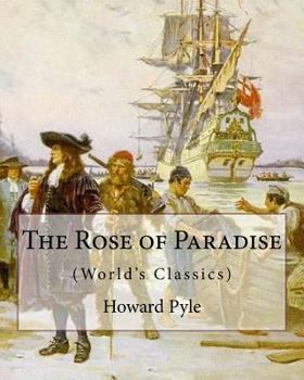 Paperback The Rose of Paradise: being a detailed account of certain adventures that: happened to Captain John Mackra, in connection with the famous pi Book