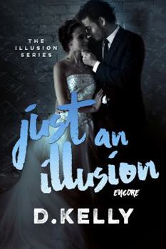 Just an Illusion - Encore (The Illusion Series) - Book #5 of the Illusion