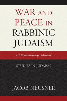 Paperback War and Peace in Rabbinic Judaism: A Documentary Account Book