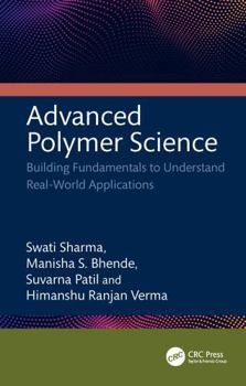 Hardcover Advanced Polymer Science: Building Fundamentals to Understand Real-World Applications Book