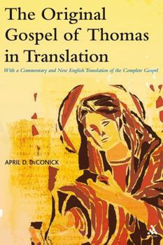 The Original Gospel of Thomas in Translation with a Commentary & New English Translation of the Complete Gospel (Library of Biblical Studies)