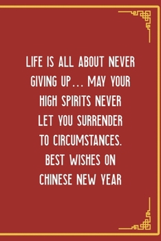 Life Is All About Never Giving Up… May Your High Spirits Never Let You Surrender To Circumstances. Best Wishes On Chinese New Year: All Purpose 6x9 ... Card Trendy Unique Gift Red Chinese New Year