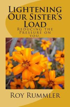 Paperback Lightening Our Sister's Load: Reducing Pressure on You Book