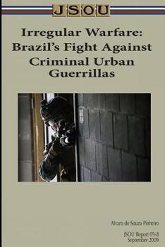 Paperback Irregular Warfare: Brazil's Fight Against Criminal Urban Guerrillas Book