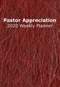 Pastor Appreciation 2020 Weekly Planner: A Scheduling Tool for Planning Events and Activities