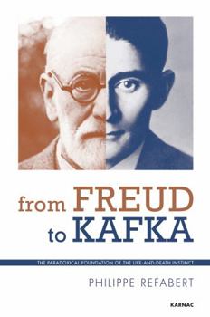 Paperback From Freud to Kafka: The Paradoxical Foundation of the Life-And-Death Instinct Book