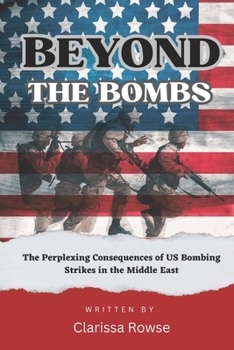 Beyond the Bombs: The Perplexing Consequences of US Bombing Strikes in the Middle East